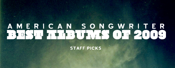 American Songwriter Albums 2009 Staff Picks