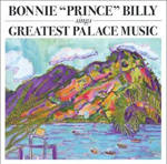 Bonnie 'Prince' Billy Sings Greatest Palace Music