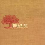 Iron and Wine The Creek Drank the Cradle