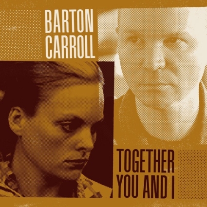 Barton Carroll_TogetherYouandI_rs