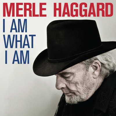 MERLE HAGGARD > I Am What I Am