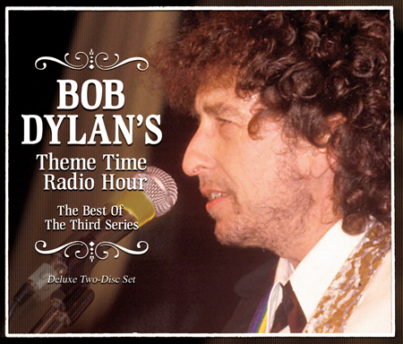 BOB DYLAN> Bob Dylan’s Theme Time Radio Hour