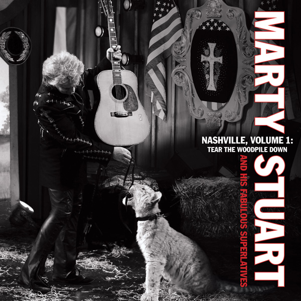 Marty Stuart: Nashville Vol. 1, Tear the Woodpile Down