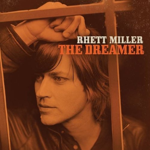 Rhett Miller: The Dreamer