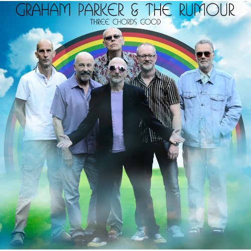Graham Parker & The Rumour: Three Chords Good