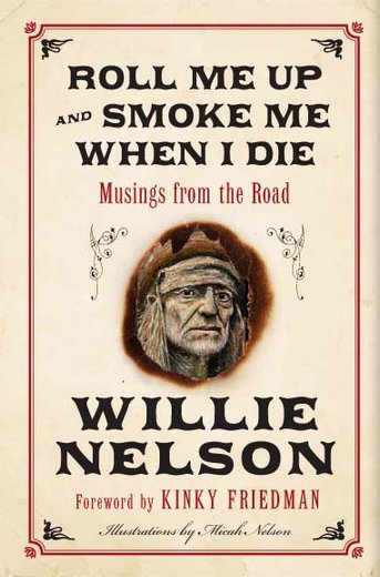 Book Review: Willie Nelson, Roll Me Up and Smoke Me When I Die: Musings From the Road
