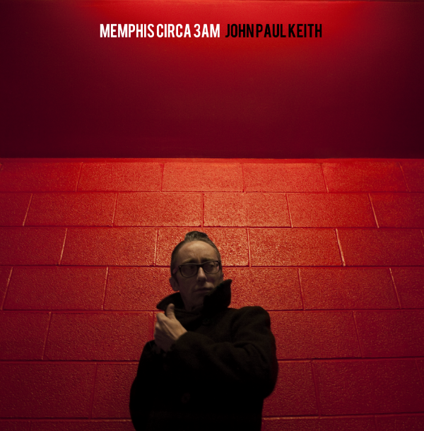 Stream John Paul Keith’s Memphis Circa 3 AM