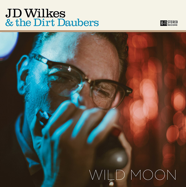 Stream J.D. Wilkes & The Dirt Daubers’  Wild Moon