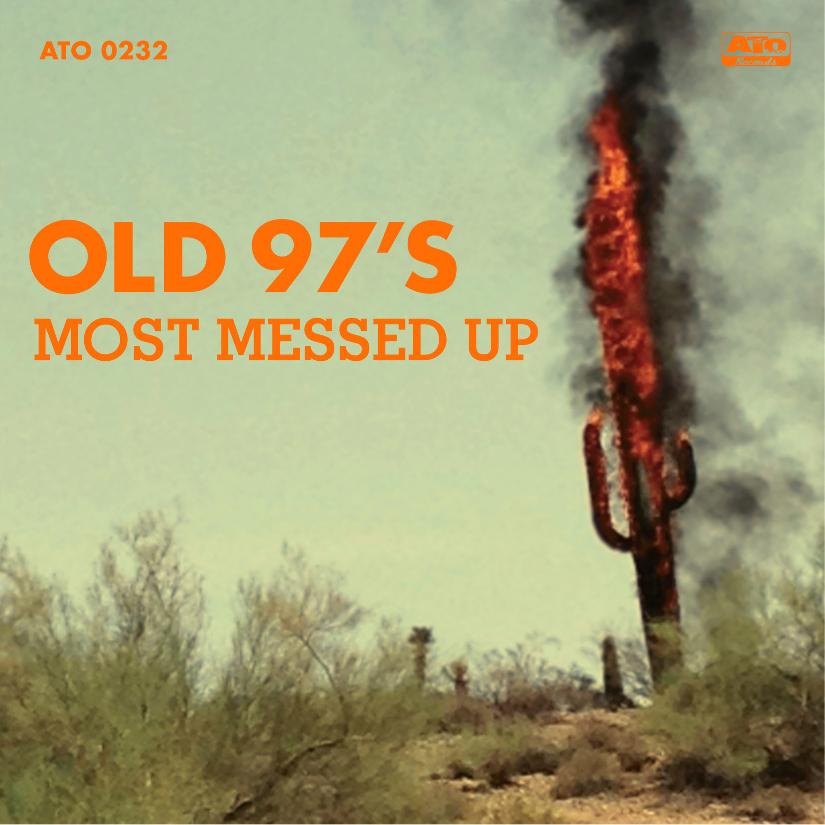 Old 97’s: Most Messed Up