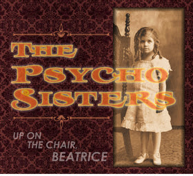 Album Premiere: The Psycho Sisters, Up On The Chair Beatrice