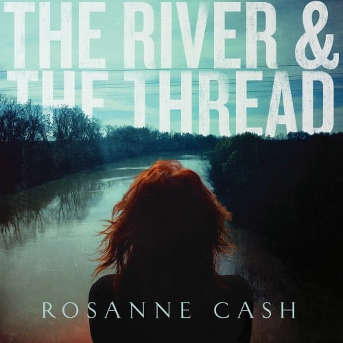 Rosanne Cash The River and the Thread
