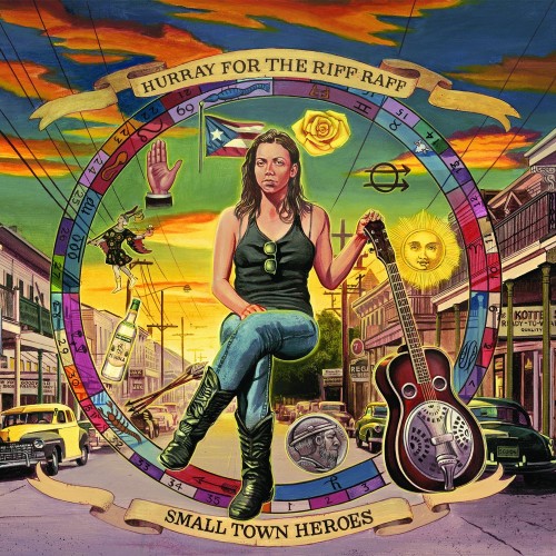 Hurray for the Riff Raff Small Town Heroes