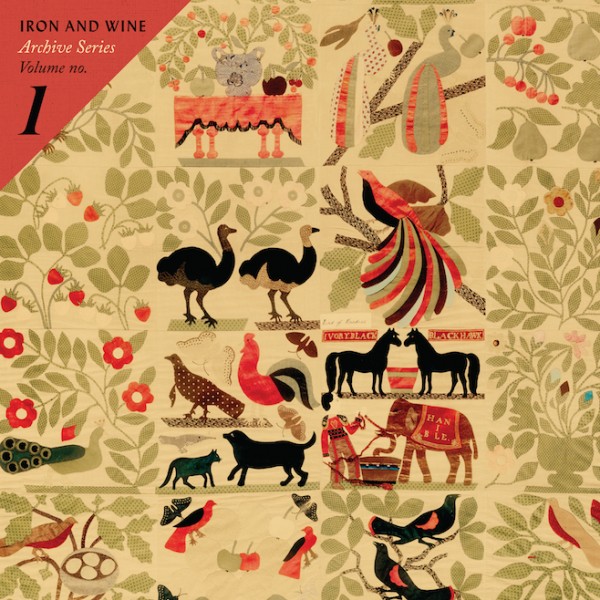 Stream Iron & Wine’s Archive Series Volume No. 1