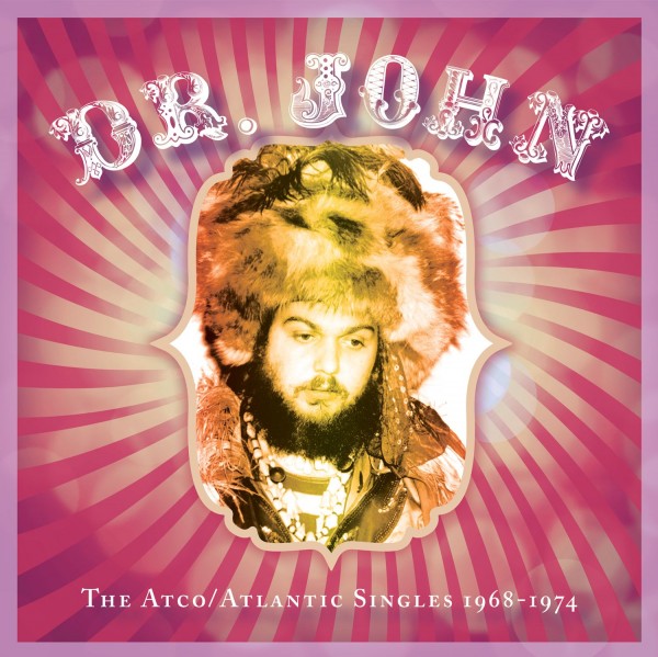 Dr. John: The Atco/Atlantic Singles 1968-1974