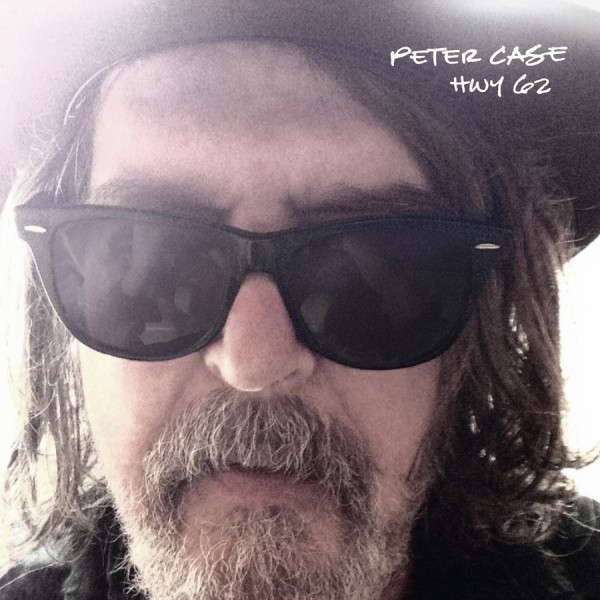 Peter Case:  HWY 62