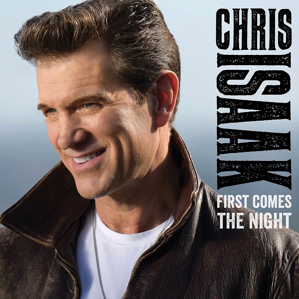 Chris Isaak: First Comes the Night